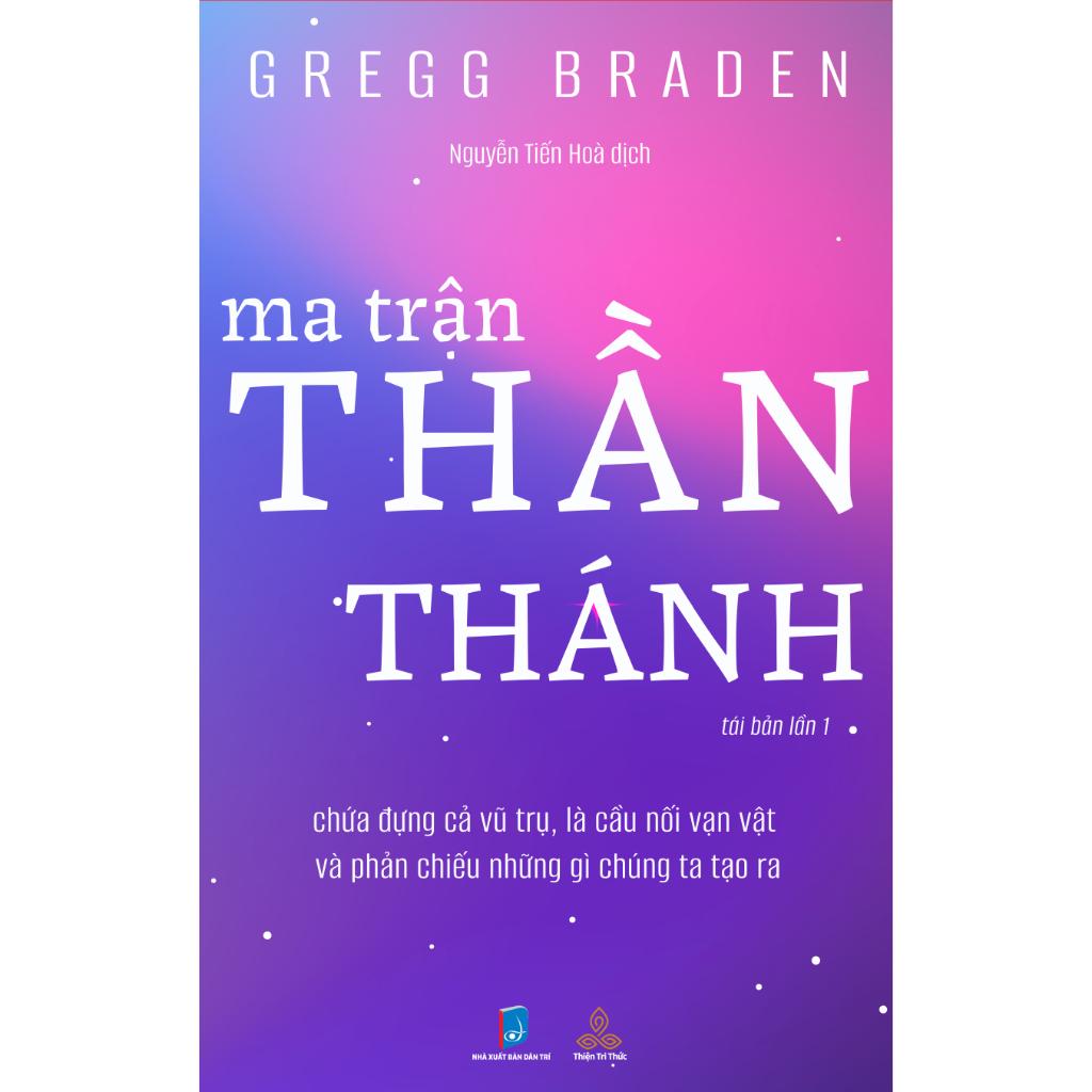 Ma Trận Thần Thánh - Tác giả Gregg Brad (Thiện Tri Thức)