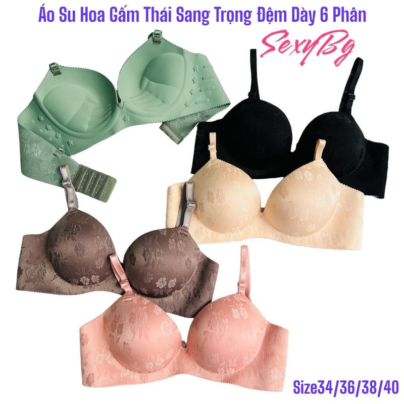 Combo 3 Áo Su Hoa Gấm Thái Sang Trọng Đệm Dày 6 Phân Không Gọng Nâng Quả Căng Tròn Tạo Khe Đẹp Áo Ngực Áo Bra Nữ Nâng Kem Voi Nhung