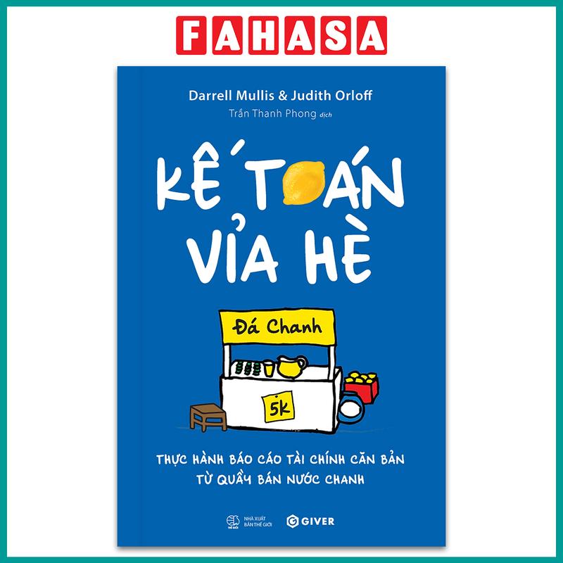 Sách - Kế Toán Vỉa Hè: Thực Hành Báo Cáo Tài Chính Căn Bản Từ Quầy Bán Nước Chanh