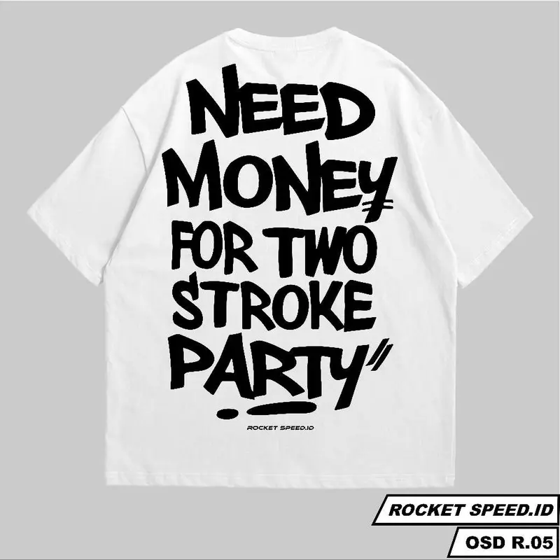 tshirt baju kaos need money 2 STROKE PARTY / baju kaos 2 STROKE NINJA SS KING FIZ R Combed Distro Kain Nyaman Sablon Racing 0