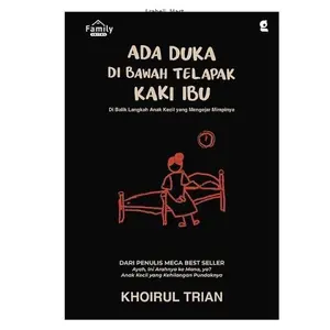 Family Media Buku Ada Duka Di Bawah Telapak Kaki Ibu Khoirul Trian Novel Dari Penulis Mega Best Seller