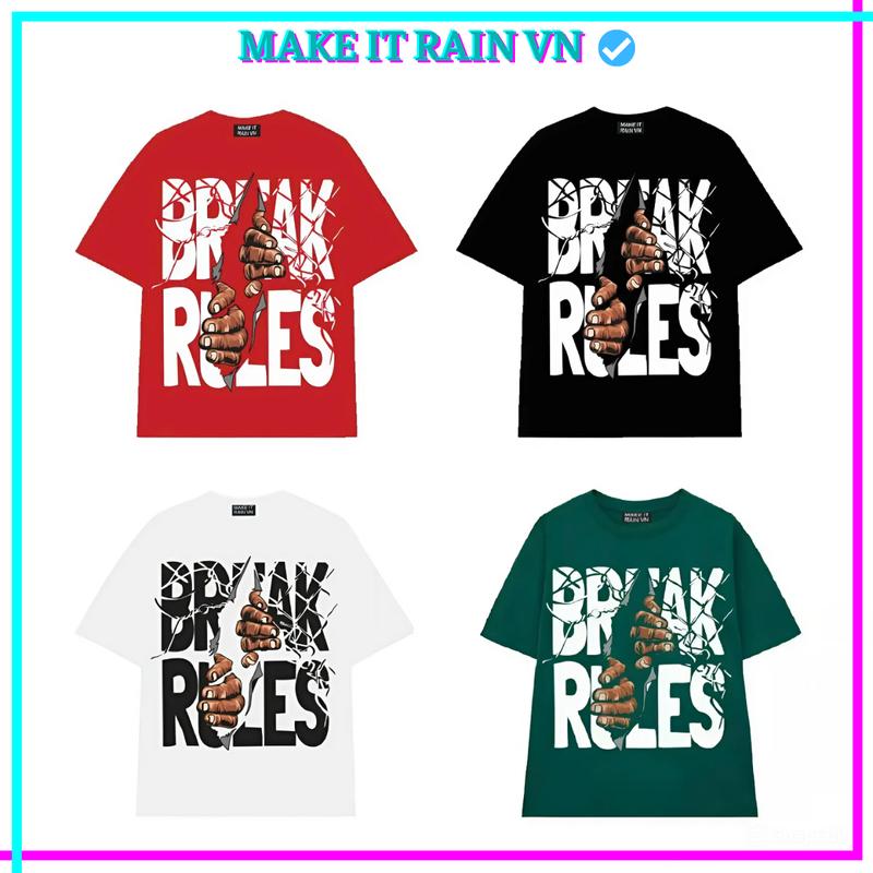 [MUA ÁO CÓ QUÀ] Áo Thun Nam Nữ BREAK Make It Rain, Áo Phông Unisex Form Rộng Cổ Tròn Top Menswear