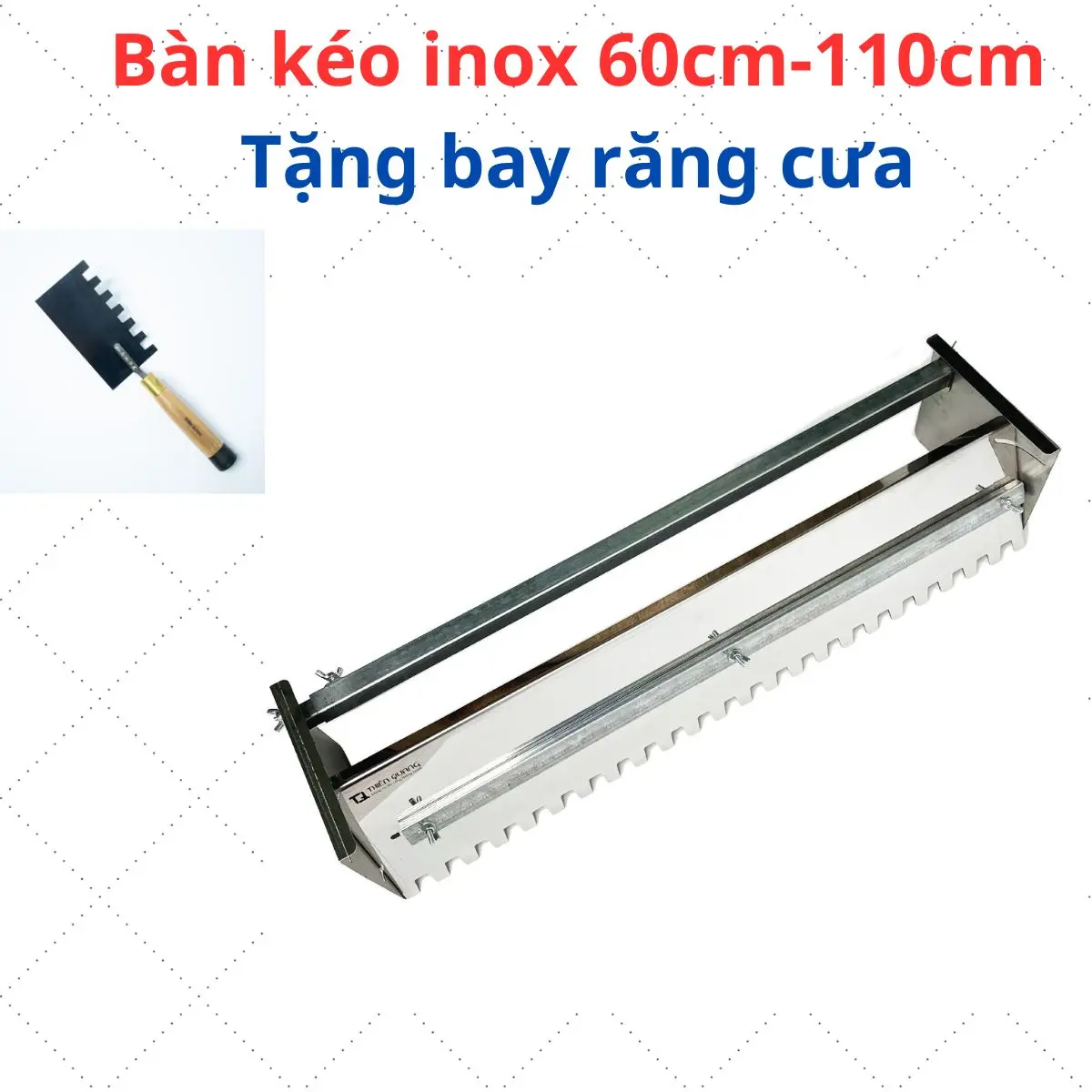 Bàn kéo ốp lát  inox tay cầm phía sau dài 60 phân tới 110 phân linh hoạt, kèm bay răng cưa phải