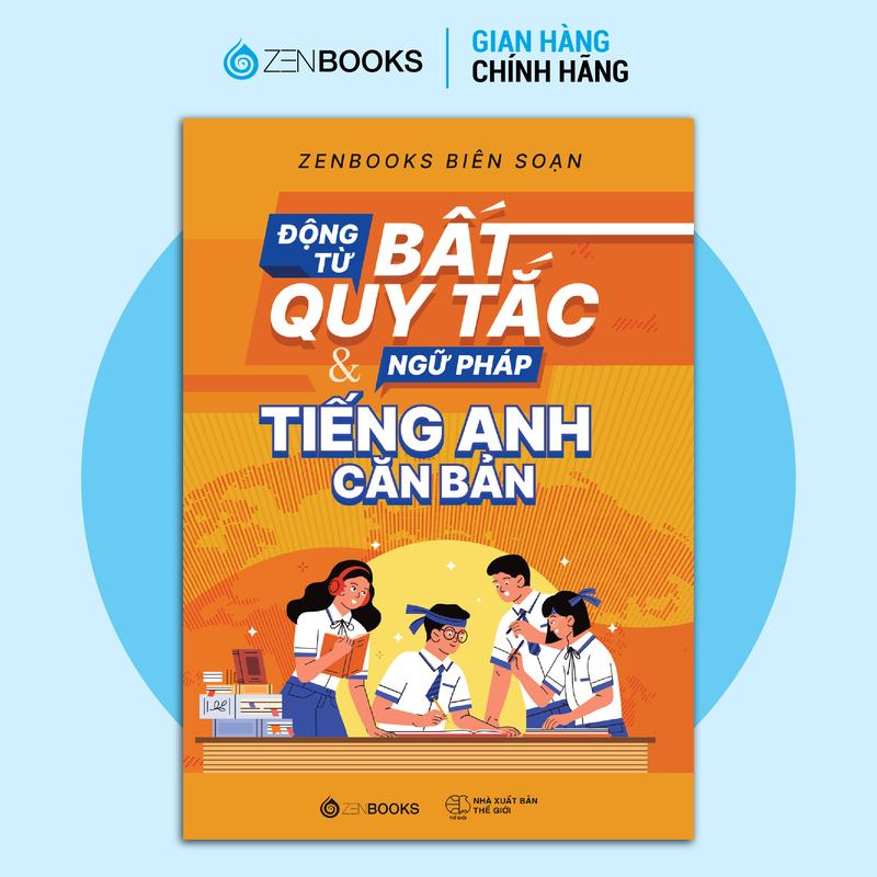 Sách - Động Từ Bất Quy Tắc & Ngữ Pháp Tiếng Anh Căn Bản - Zenbooks