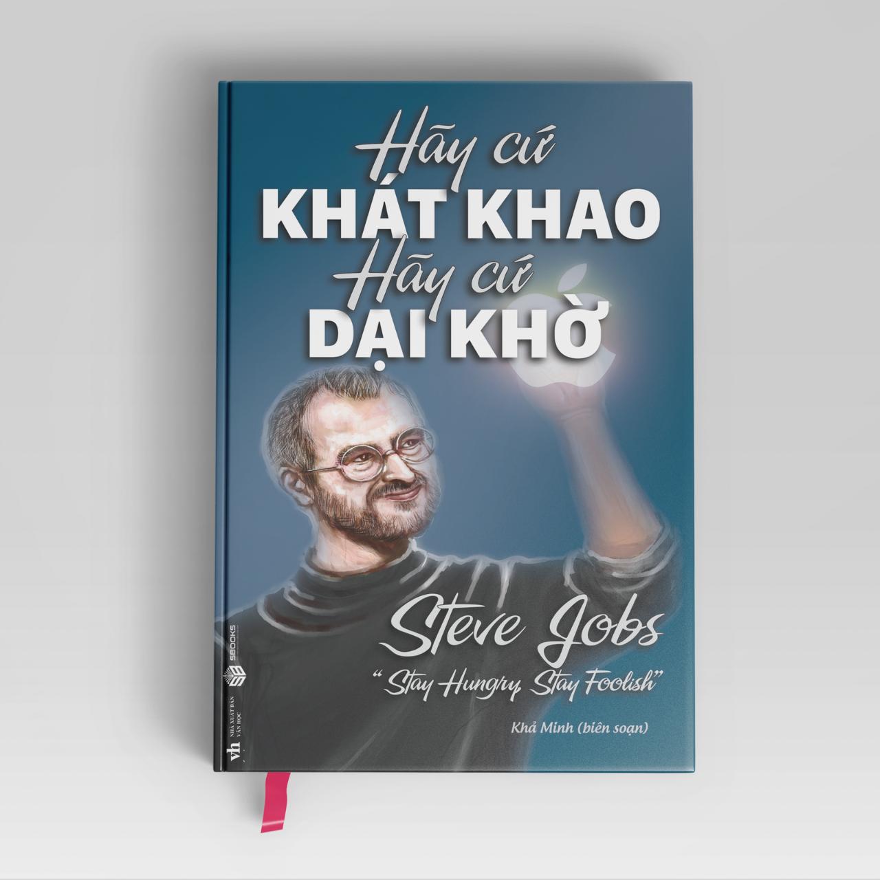 Sách Hãy Cứ Khao Khát Hãy Cứ Dại Khờ - SBOOKS