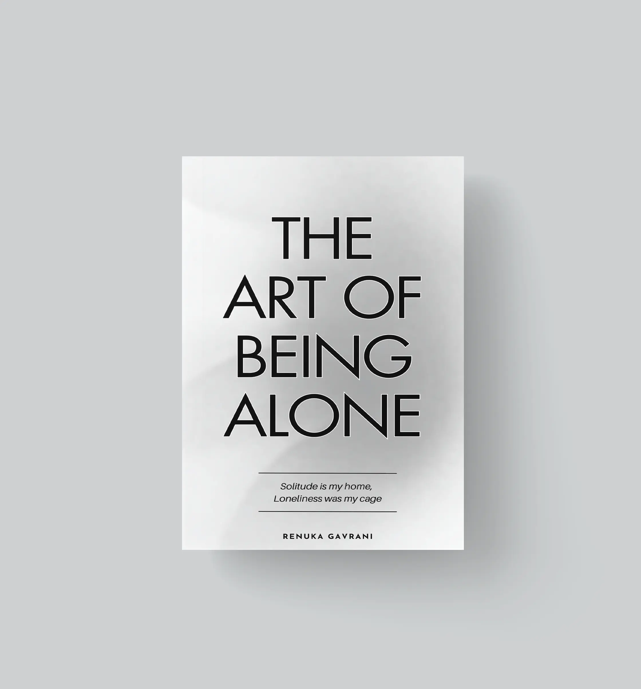 The Art of Being Alone by: Renuka Gavrani