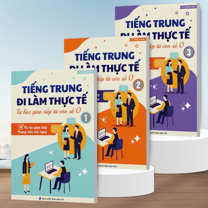 BỘ SÁCH TIẾNG TRUNG ĐI LÀM THỰC TẾ - TỰ HỌC GIAO TIẾP TỪ CON SỐ 0 gồm 3 tập (có file luyện nghe)