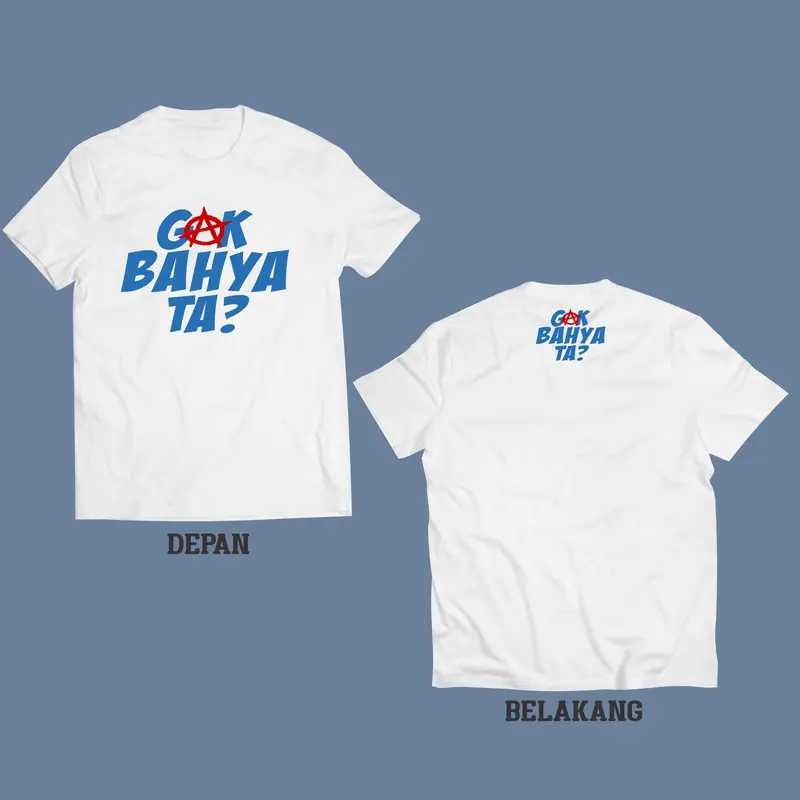 T-Shirt Kaos GAK BAHAYA TA? Kualitas Distro 100% Catton combed nyaman 1