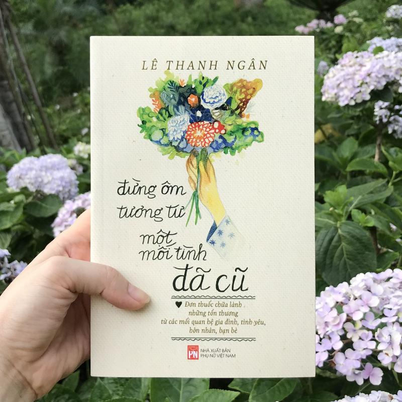 Sách Đừng Ôm Tương Tư Một Mối Tình Đã Cũ - Lê Thanh Ngân - NXB Phụ Nữ - BẢN QUYỀN