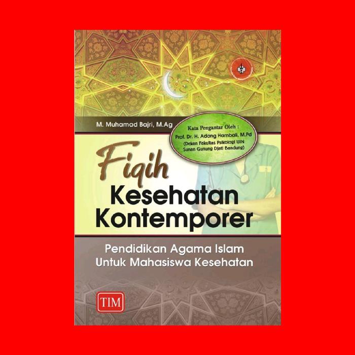 Gambar Fiqih Kesehatan Kontemporer : Pendidikan Agama Islam untuk Mahasiswa Kesehatan Pengarang	: M. Muhamad Bajri, M. Ag dari Penerbit Trans Info Media Kota Administrasi Jakarta Timur Tokopedia