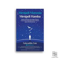 Gambar Buku Menjadi Manusia Menjadi Hamba Fahruddin Faiz - -, - dari Literasi Kata Kota Yogyakarta 3 Tokopedia