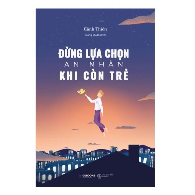 Sách - Đừng Lựa Chọn An Nhàn Khi Còn Trẻ (Tái Bản) - AZ Books - Best Seller