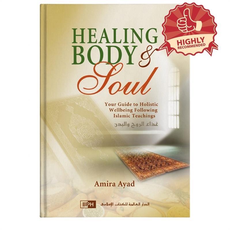 Healing Body & Soul: Your Guide To Holistic Wellbeing Following Islamic Teachings 0