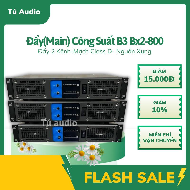 Đẩy công suất B3 Bx2-800 , đẩy 2 kênh đánh căng loa bass 30 Thiết bị âm thanh chất lượng cao