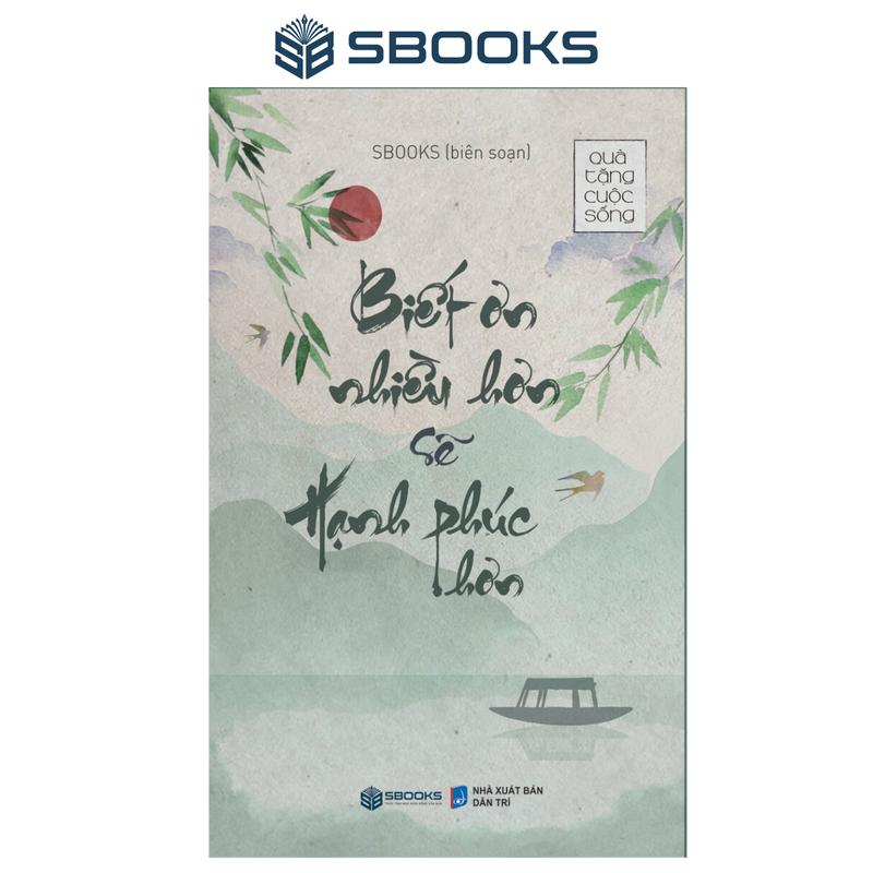 Sách - Biết Ơn Nhiều Hơn Sẽ Hạnh Phúc Hơn - SBOOKS