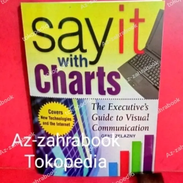 Buku Say It with Charts The Executive's guide communication Zelazny ...