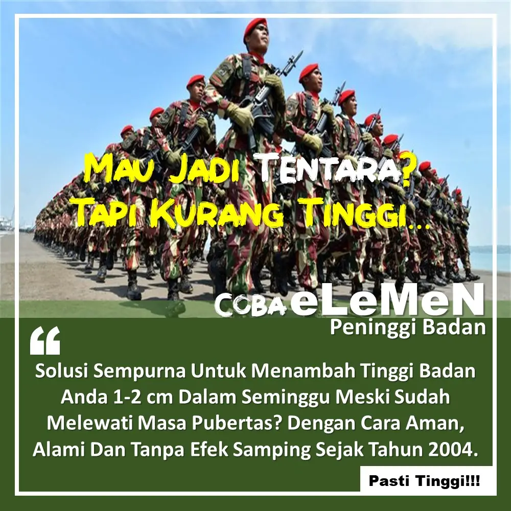 Mau Masuk Tentara Pakai Aja eLeMeN Peninggi Badan Terbukti Menambah Tinggi Badan Bikin Kamu Gagah Tinggi Seperti Tentara