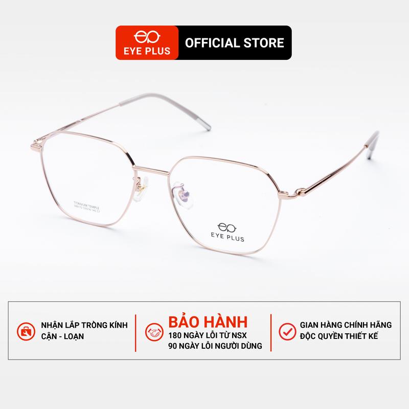 Kính Cận Gọng Đa Giác Nữ 00172 Eye Plus Gọng Kính Titanium Mảnh Nhẹ Kính Mắt Kiểu Dáng Thời Trang Hiện Đại