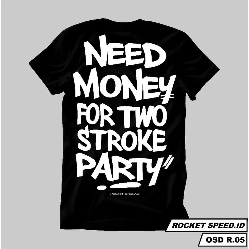 tshirt baju kaos need money 2 STROKE PARTY / baju kaos 2 STROKE NINJA SS KING FIZ R Combed Distro Kain Nyaman Sablon Racing 7