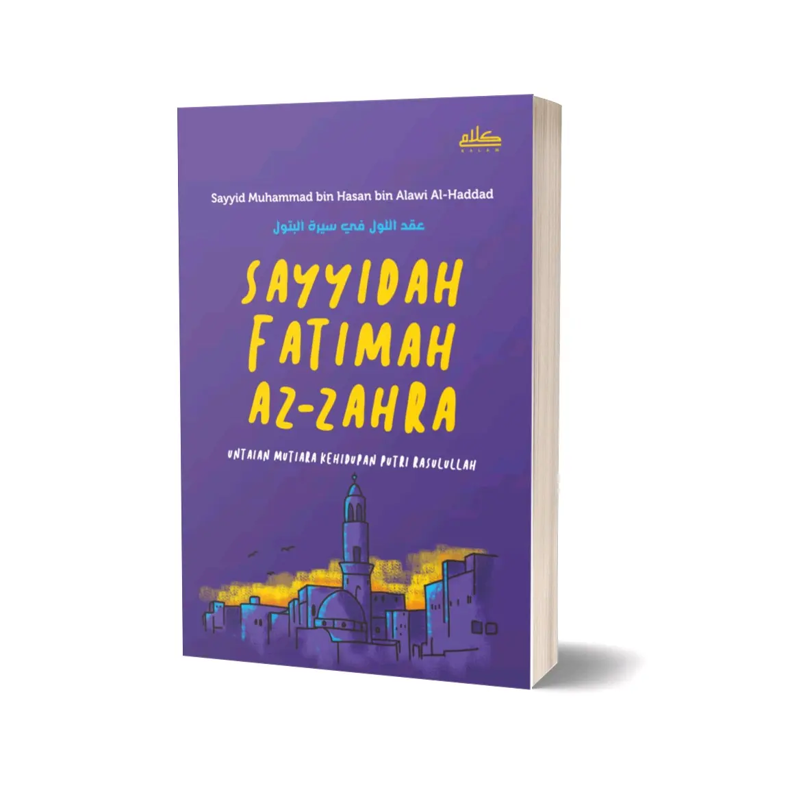 Sayyidah Fatimah Az-Zahra : Untaian Mutiara Kehidupan Putri Rasulullah karya Sayyid Muhammad bin Hasan bin Alawi Al-Haddad