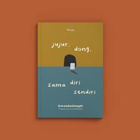 Gambar Buku Jujur, Dong, Sama Diri Sendiri - Awandanlangit - TransMedia - Jujur, Dong, Sama Diri Sendiri dari Republikfiksi Kota Administrasi Jakarta Selatan 3 Tokopedia