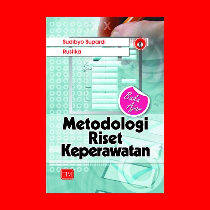 Gambar Buku Ajar Metodologi Riset Keperawatan Pengarang	: Sudibyo Supardi dari Penerbit Trans Info Media Kota Administrasi Jakarta Timur Tokopedia