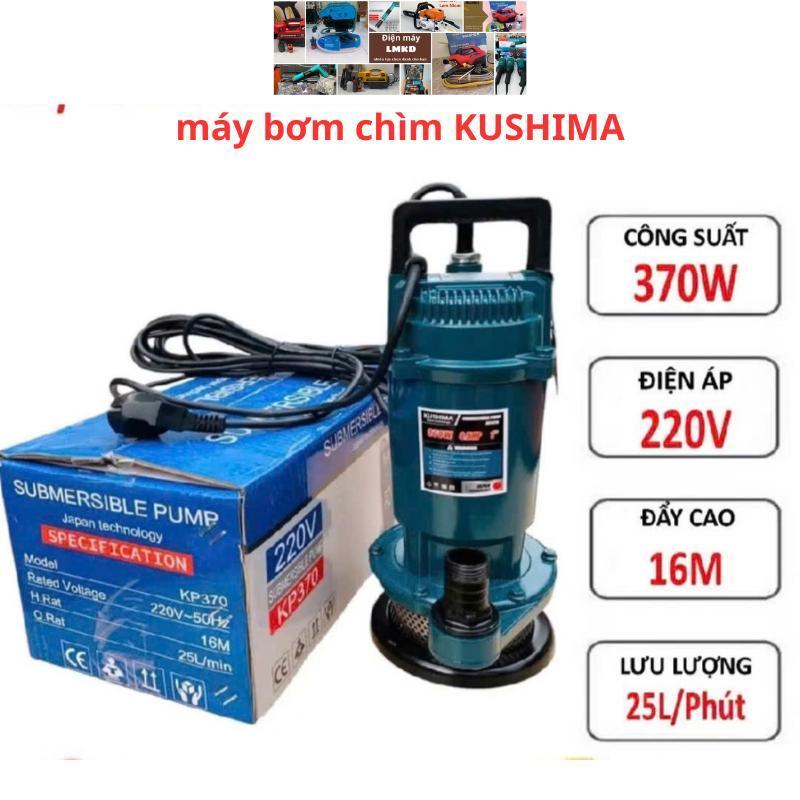Máy Bơm Chìm Bơm Tõm 370W dùng điện 220V dây đồng Kushima - Máy bơm nước thả chìm. bảo hành 12 tháng
