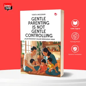 Basabasi - Buku Gentle Parenting is Not Gentle Controlling Jalan Moderat Dalam Mengasuh Anak
