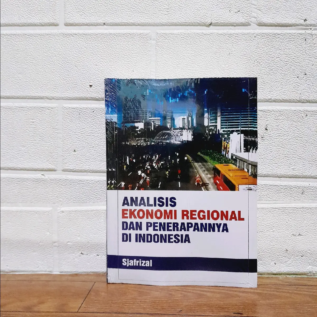 Analisis Ekonomi Regional dan Penerapannya di Indonesia-Sjafrizal