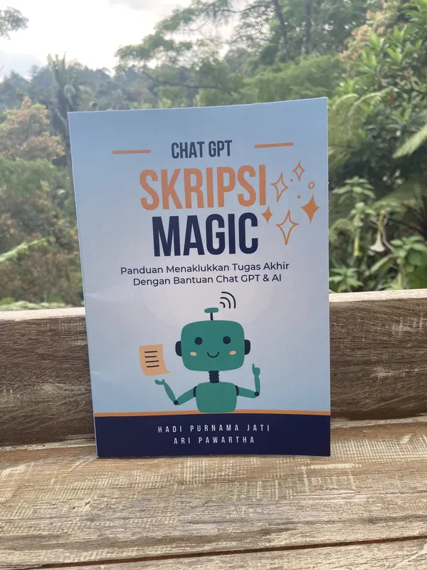 CHATGPT SKRIPSI MAGIC : Panduan Menaklukkan Tugas Akhir Dengan ChatGPT dan AI Soft Cover Special Edition 7