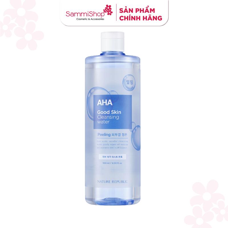 Date 9 2026 Nature Republic Nước tẩy trang Good Skin AHA Ampoule Cleansing Water 500 ml Cosmetic Mỹ Phẩm