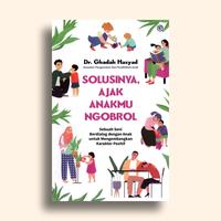 Gambar Buku Solusinya Ajak Anakmu Ngobrol Sebuah Seni Berdialog dengan Anak untuk Mengembangkan Karakter Positif Dr. Ghadah Hasyad dari Literasi Kata Kota Yogyakarta 3 Tokopedia
