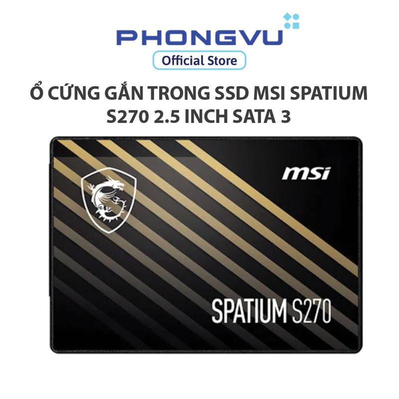  Ổ cứng SSD MSI SPATIUM S270 SATA 2.5” 240GB - Bảo hành 60 tháng 