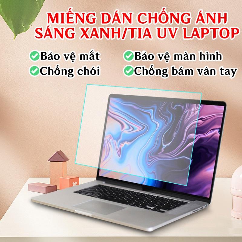 Miếng dán màn hình laptop chống ánh sáng xanh, chống tia UV giúp bảo vệ chống mỏi mắt cho máy tính 13.3, 14, 15.6 inch