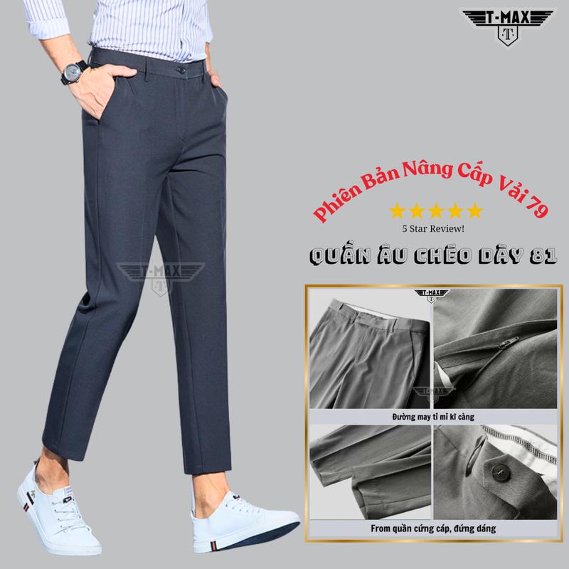 Quần âu nam Chéo Dày sịn Vải 81 VNXK T-max.Luxury Cao Cấp ống côn, Quần tây nam from côn slimfit Ôm gọn Menswear Pants Ong Lưng Cao