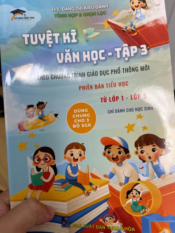 [PHIÊN BẢN TIỂU HỌC] SÁCH TUYỆT KĨ VĂN HỌC DÙNG TỪ LỚP 1 ĐẾN 5 - CHUNG 3 BỘ CHÂN TRỜI, CÁNH DIỀU, KẾT NỐI 8