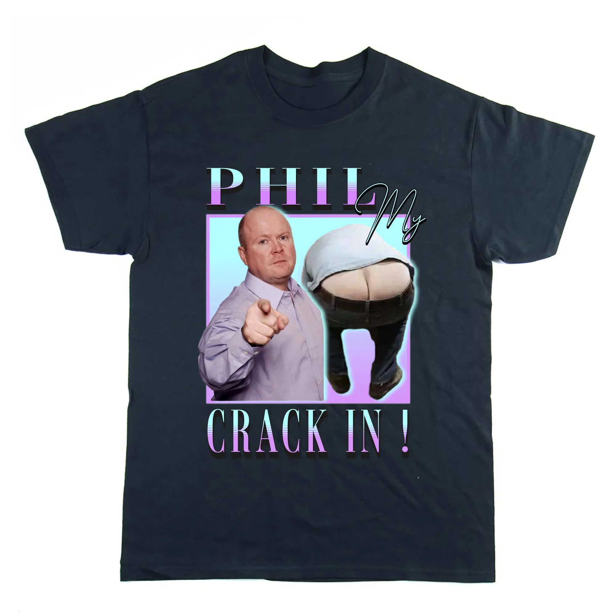 Phil Mitchell Homage T-shirt, Phil my Crack In, Eastenders, TV Homage, Funny UK Tribute T-shirt, Unisex Tee, Gift for him, Gift for her