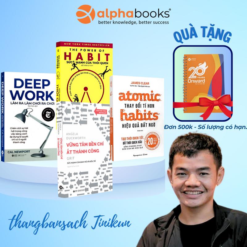 Bộ sách Rèn Luyện Thói Quen & Phát Triển Bản Thân: Deep Work - Làm Ra Làm Chơi Ra Chơi + Sức Mạnh Của Thói Quen + Atomic Habits - Thay Đổi Tí Hon Hiệu Quả Bất Ngờ + Grit - Vững Tâm Bền Chí Ắt Thành Công - Alpha Books (Combo/Lẻ Tùy Chọn)