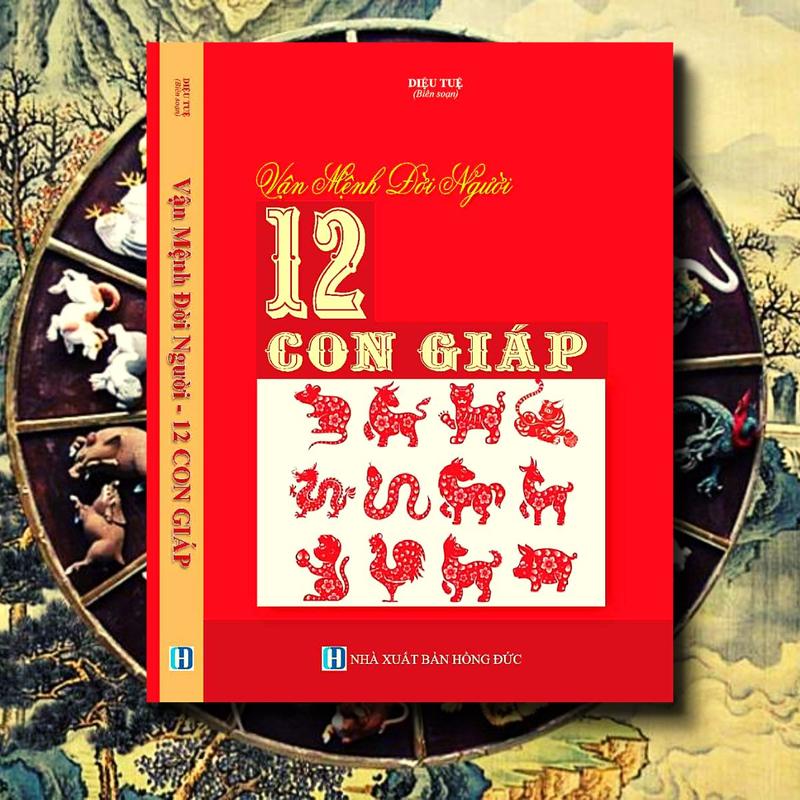 Sách - Vận Mệnh Đời Người 12 Con Giáp ( NXB: Hồng Đức) bìa mềm tiếng việt sach  mai hoa dịch số 3