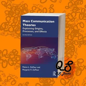 Mass Communication Theories: Explaining Origins, Processes, and Effects (2nd Edition)