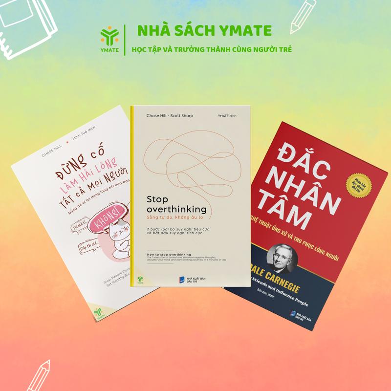 [Combo 3 Cuốn] Sách Stop Overthinking + Đừng Cố Làm Hài Lòng Tất Cả Mọi Người + Đắc Nhân Tâm - Nhà Sách Ymate - Combo sách Giao tiếp hiệu quả để Sống thư thái