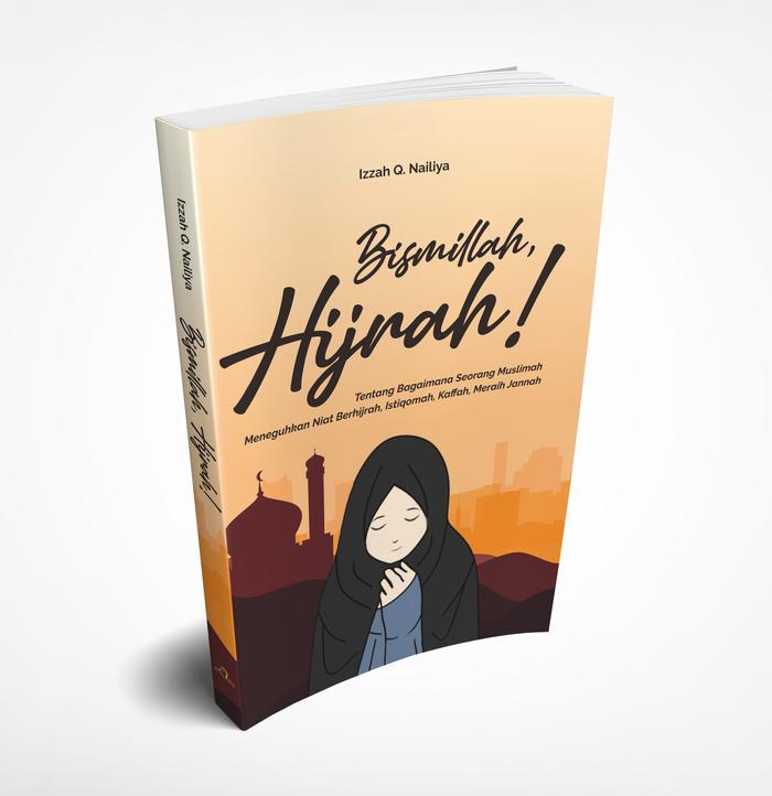 Gambar BISMILLAH, HIJRAH! Tentang Bagaimana Seorang Muslimah Meneguhkan Niat Berhijrah, Istiqomah, Kaffah, Meraih Jannah Quran dari Araska Publisher Kab. Bantul Tokopedia