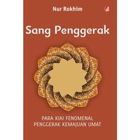 Gambar Sang Penggerak; Para Kiai Fenomenal Penggerak Kemajuan Umat - Nur Rokhim - Not Specified dari IRCiSoD Books Kab. Bantul 3 Tokopedia