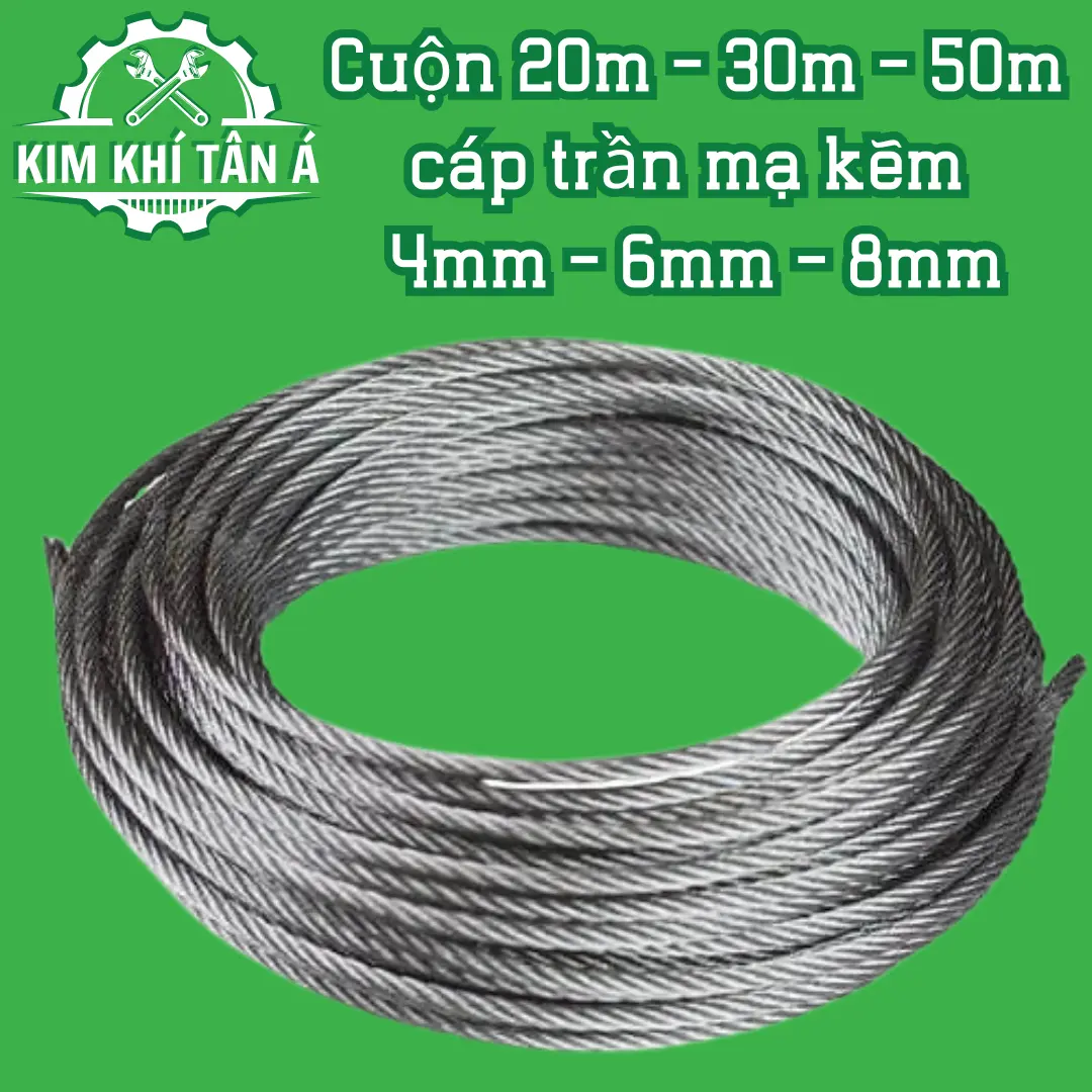 Cuộn 20m - 30m - 50m cáp trần mạ kẽm 4mm - 6mm - 8mm, dây cáp mạ kẽm 4ly, 6ly, 8ly - KIM KHÍ TÂN Á-
