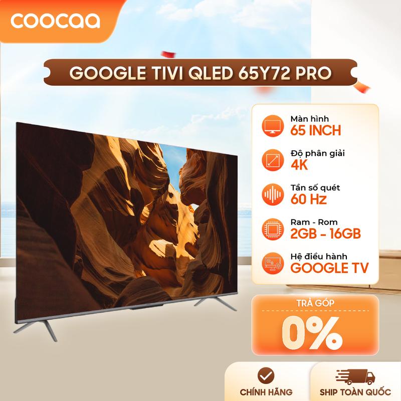 【LƯƠNG VỀ Coocaa Google Tivi 65Y72 PRO 65 Inch - Độ Phân Giải 4K QLED+ - Truyền Hình Nét Cực Cao - Bảo Hành 2 Năm - Remote Điều Khiển Giọng Nói – Bluetooth - Kho Tàng Ứng Dụng - Tìm Remote - Wifi - Âm Thanh Dolby - Bảo Vệ Mắt - Xem Phim - treo tường