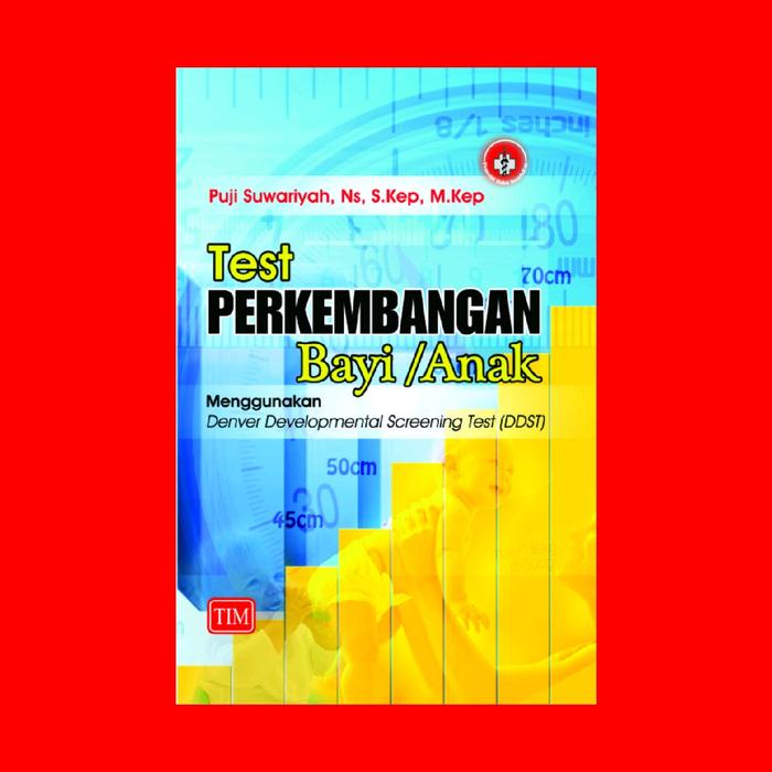 Gambar Test Perkembangan Bayi/Anak Menggunakan Denver Developmental Screening Test (DDST) Pengarang	: Puji Suwariyah, S.Kep, Ns, M.Kep Parenting dari Penerbit Trans Info Media Kota Administrasi Jakarta Timur Tokopedia