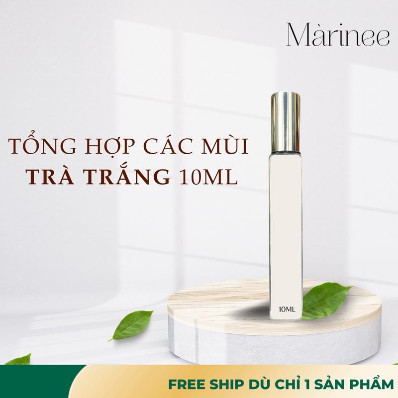  Tổng hợp các mùi nước hoa Trà Trắng 10ml - Marinee 