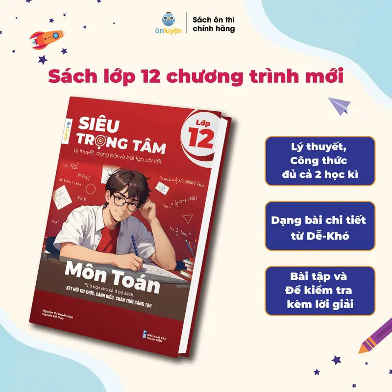 Lớp 12 (Chương trình mới) - Sách Siêu trọng tâm 6 môn: Toán, Lí, Hóa, Anh, Sinh, Lịch sử - Địa lý – Giáo dục KT&PL – Nhà sách Ôn luyện 1