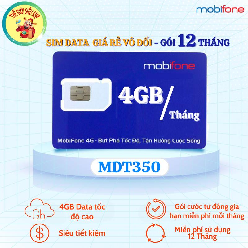 Gói MDT350 - 4GB/Tháng Tốc Độ Cao - MIỄN PHÍ 12 Tháng Sử Dụng (48 GB/năm)– Sim Data 4G 5G Mobifone