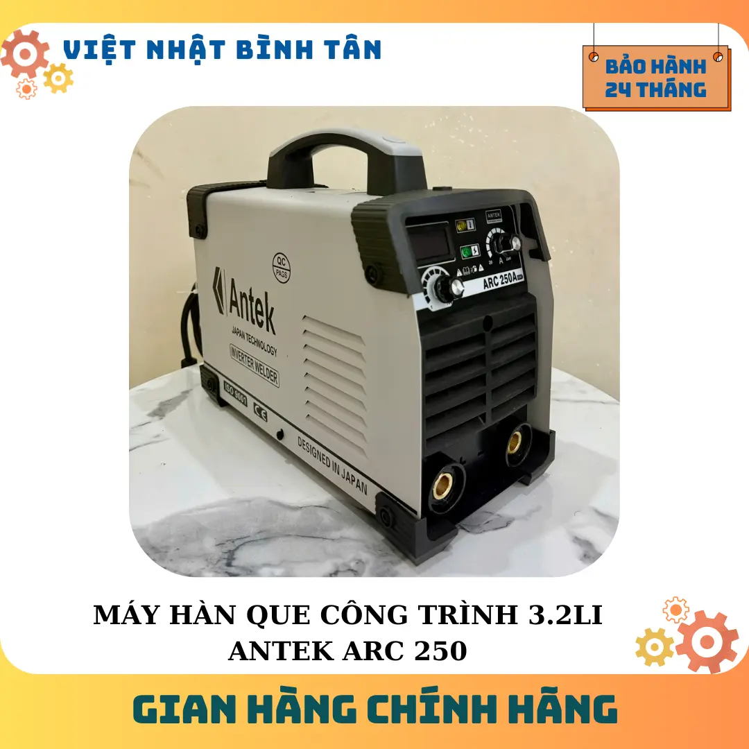 [ANTEK ARC 250] Máy Hàn Que Công Trình 3.2 Li Chính Hãng Nhật
